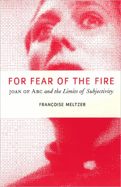 For Fear of the Fire: Joan of Arc and the Limits of Subjectivity