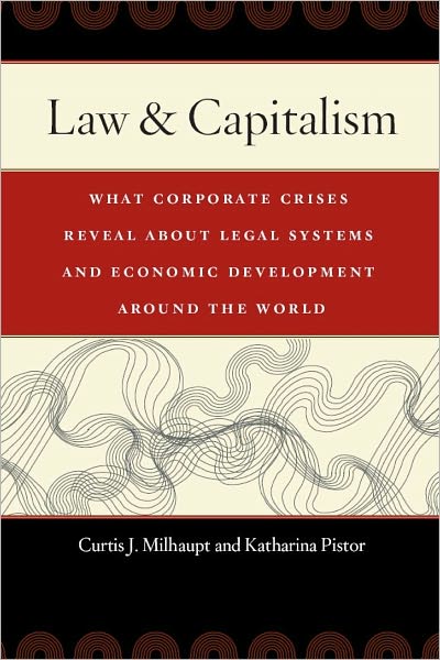 Law & Capitalism: What Corporate Crises Reveal about Legal Systems and Economic Development around the World