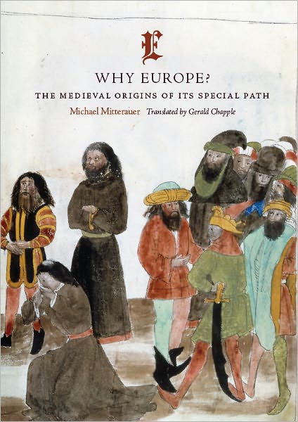 Why Europe?: The Medieval Origins of Its Special Path
