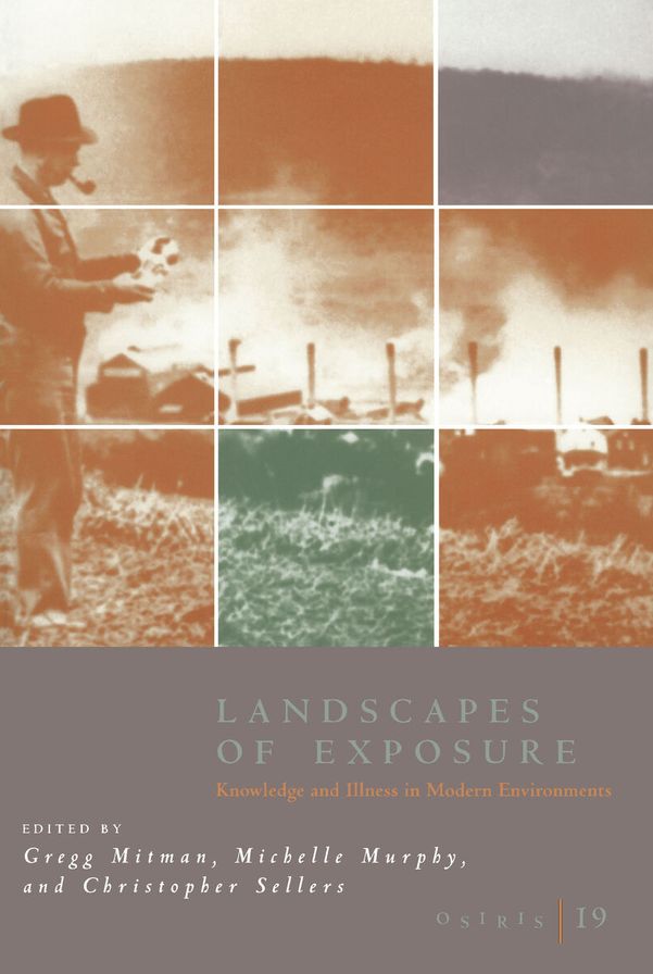 Landscapes of Exposure: Knowledge and Illness in Modern Environments