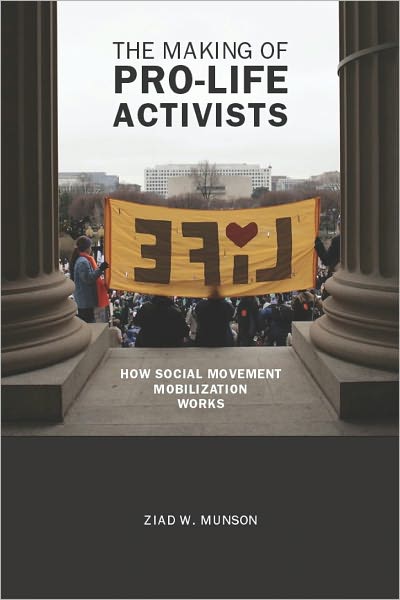 The Making of Pro-life Activists: How Social Movement Mobilization Works