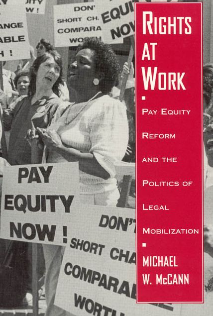 Rights At Work: Pay Equity Reform And The Politics Of Legal Mobilization