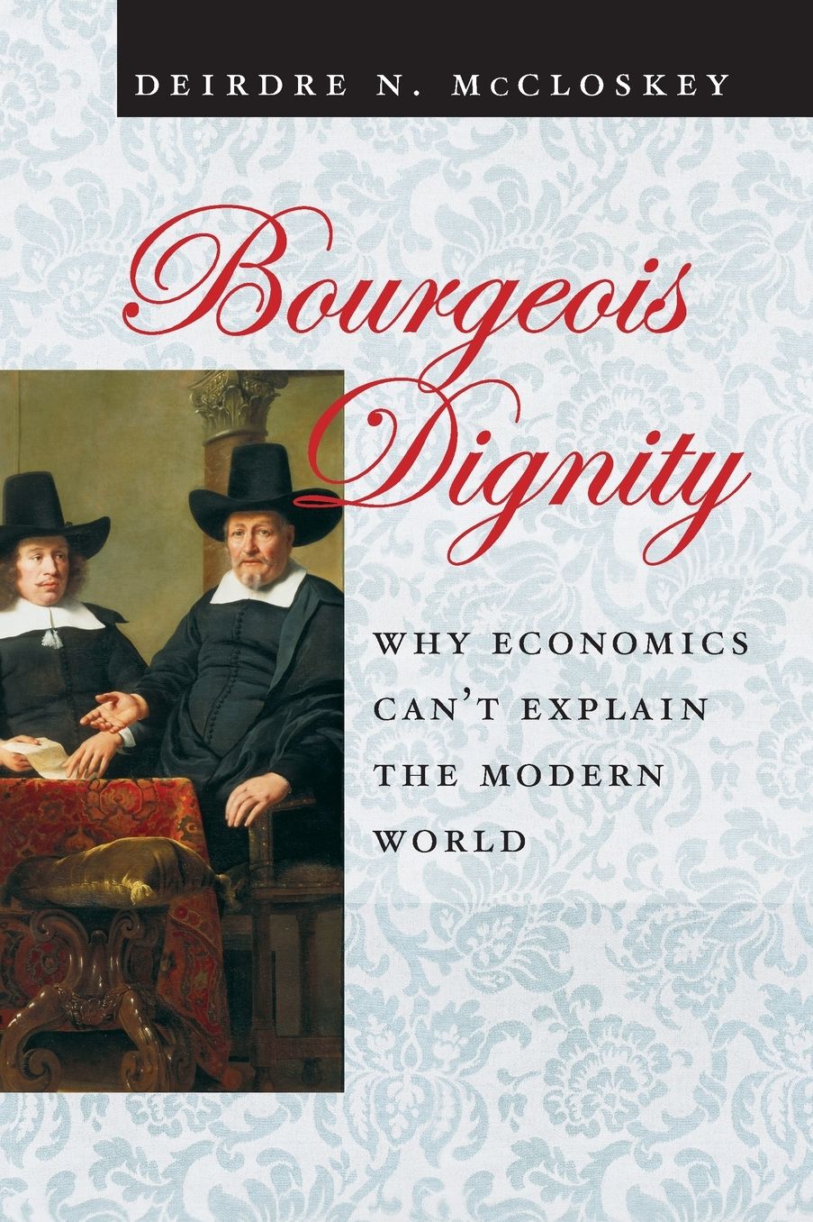 Bourgeois Dignity: Why Economics Can't Explain the Modern World
