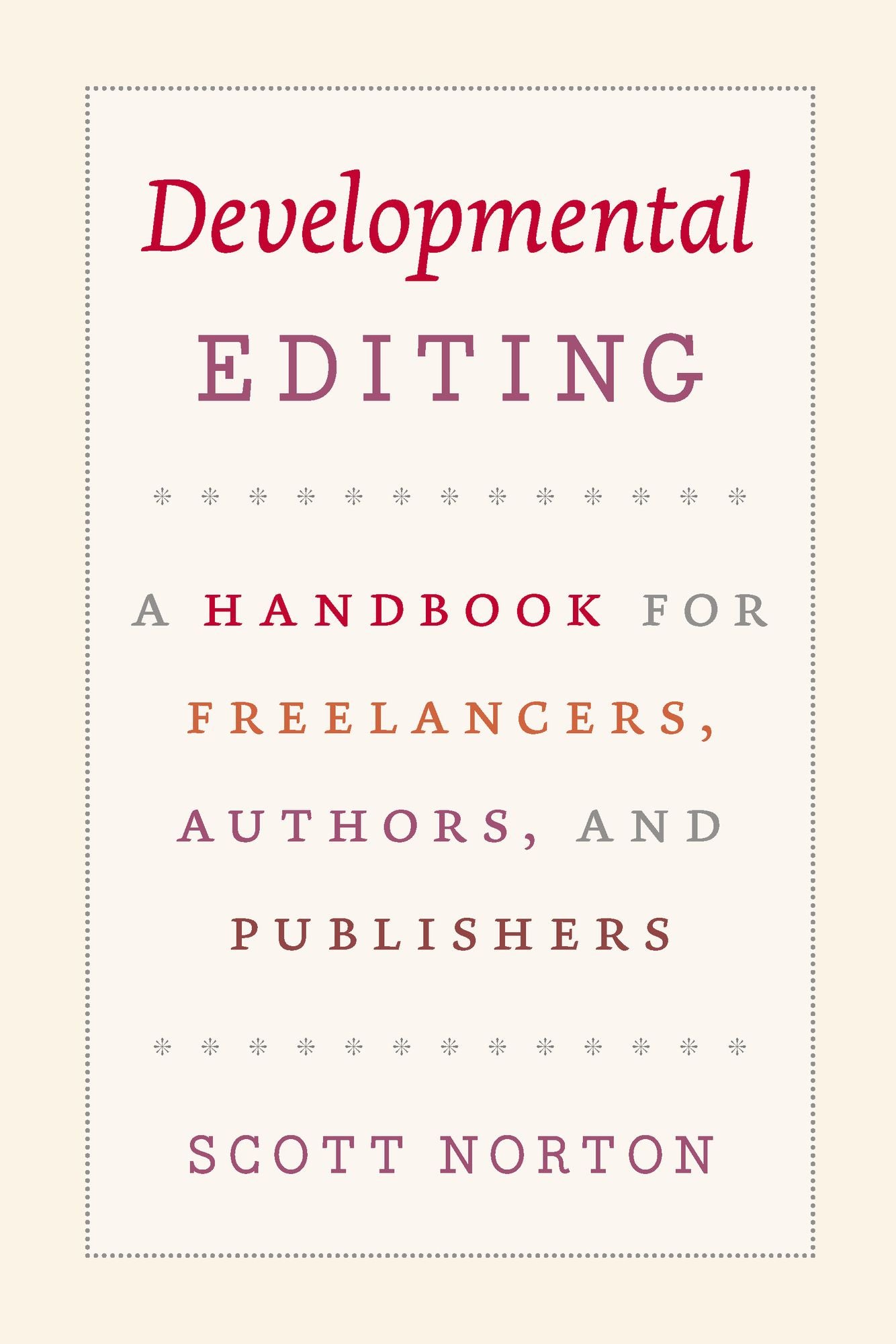 Developmental Editing: A Handbook for Freelancers, Authors, and Publishers
