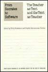 From Socrates to Software: The Teacher as Text and the Text as Teacher