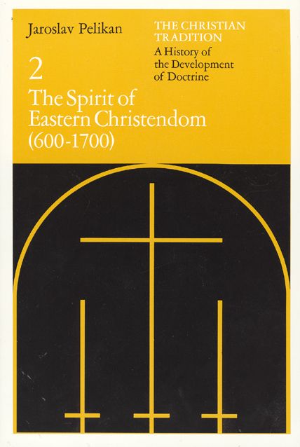 The Christian Tradition: A History of the Development of Doctrine, Volume 2: The Spirit of Eastern Christendom, 600-1700
