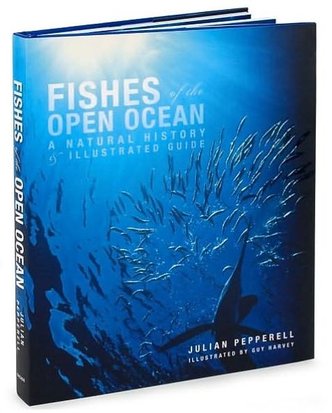 Fishes of the Open Ocean: A Natural History and Illustrated Guide