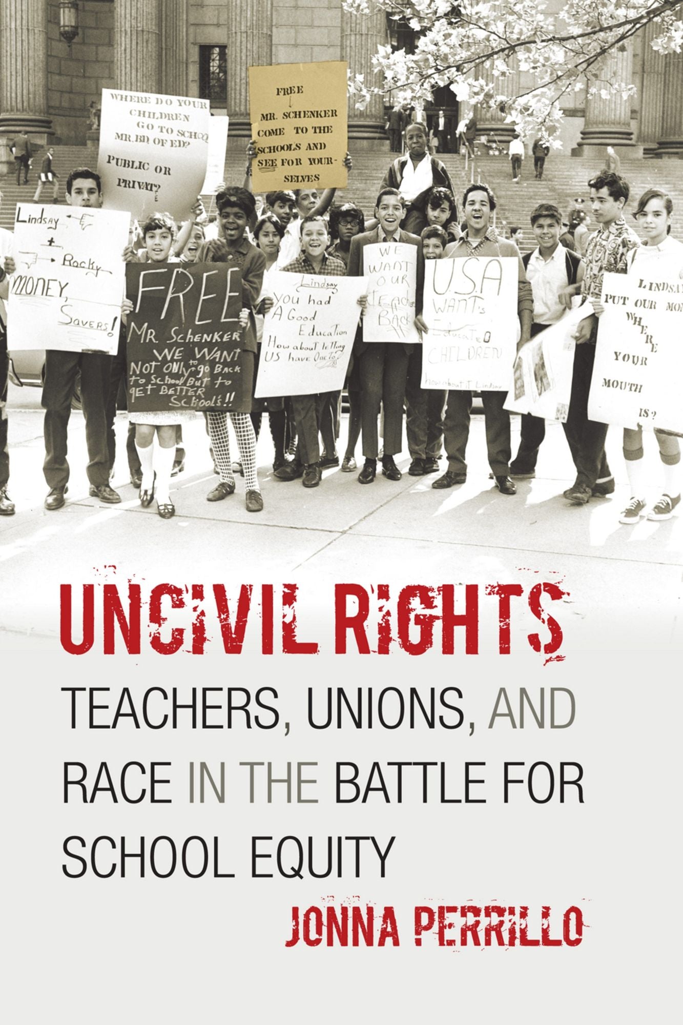 Uncivil Rights: Teachers, Unions, and Race in the Battle for School Equity