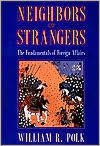 Neighbors and Strangers: The Fundamentals of Foreign Affairs