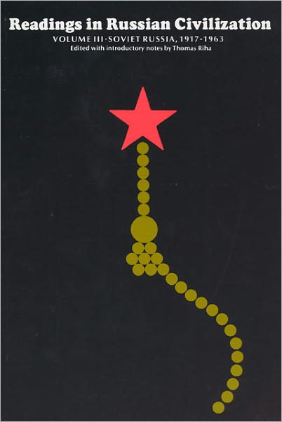 Readings in Russian Civilization, Volume 3: Soviet Russia, 1917-Present