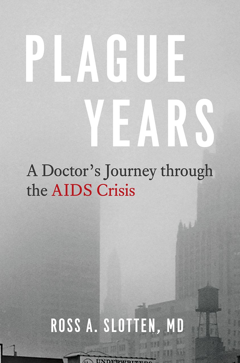 Plague Years: A Doctor's Journey Through the AIDS Crisis