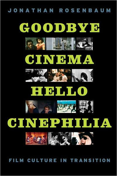 Goodbye Cinema, Hello Cinephilia: Film Culture in Transition