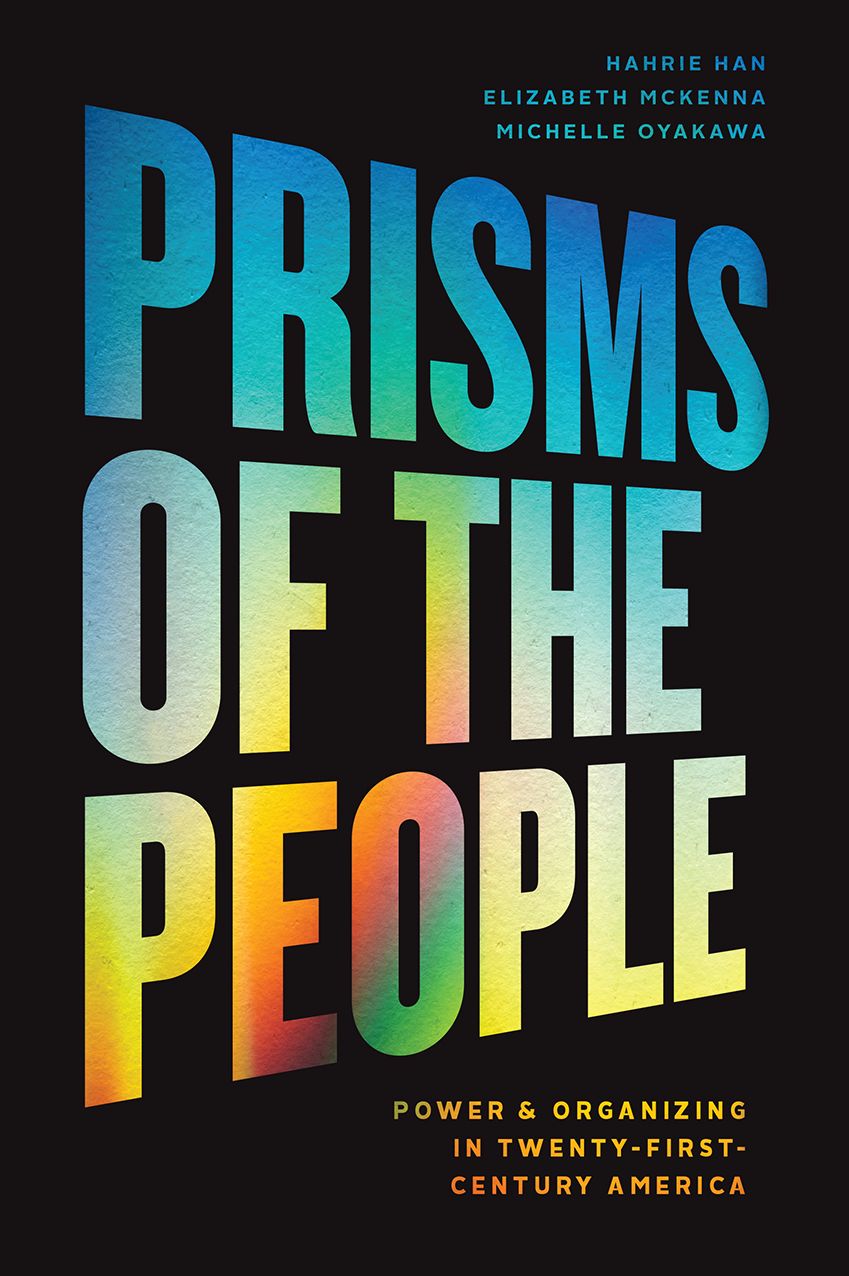 Prisms of the People: Power and Organizing in Twenty-First Century America