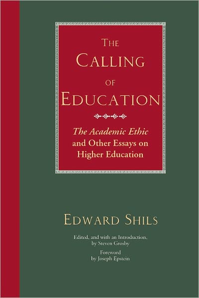 The Calling of Education: "The Academic Ethic" and Other Essays on Higher Education