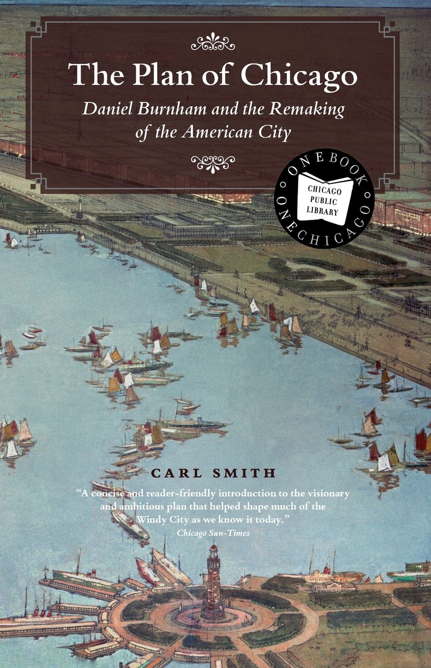The Plan of Chicago: Daniel Burnham and the Remaking of the American City