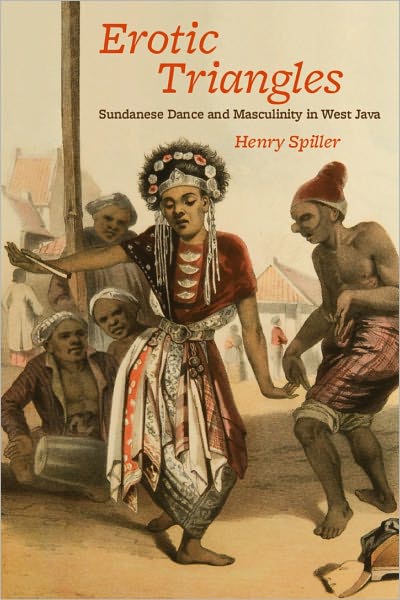 Erotic Triangles: Sundanese Dance and Masculinity in West Java