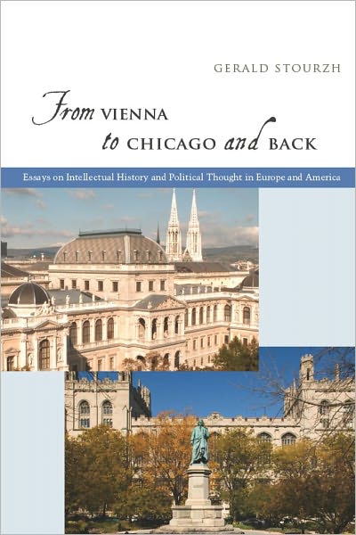 From Vienna to Chicago and Back: Essays on Intellectual History and Political Thought in Europe and America
