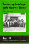 Constructing Knowledge in the History of Science