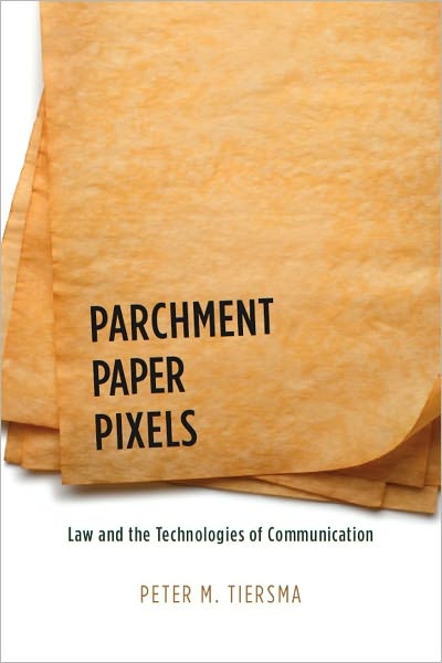 Parchment, Paper, Pixels: Law and the Technologies of Communication