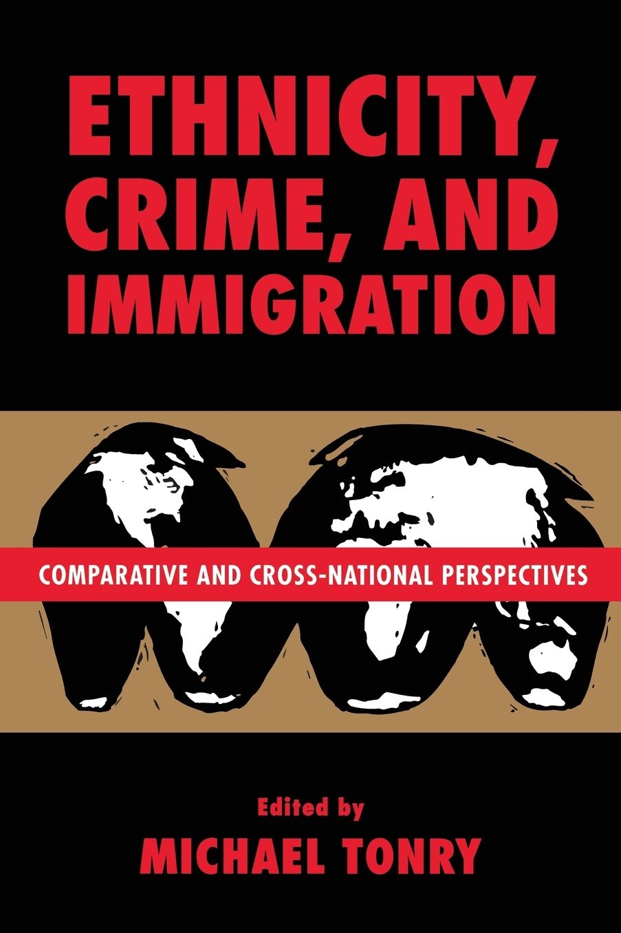 Ethnicity, Crime, and Immigration: Comparative and Cross-National Perspectives