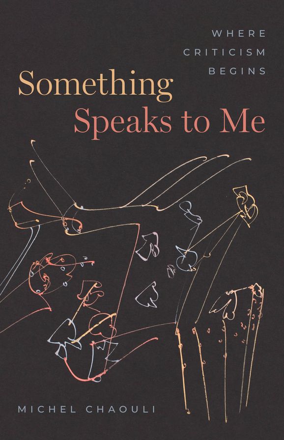 Something Speaks to Me: Where Criticism Begins