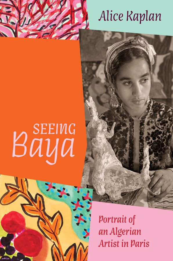Seeing Baya: Portrait of an Algerian Artist in Paris