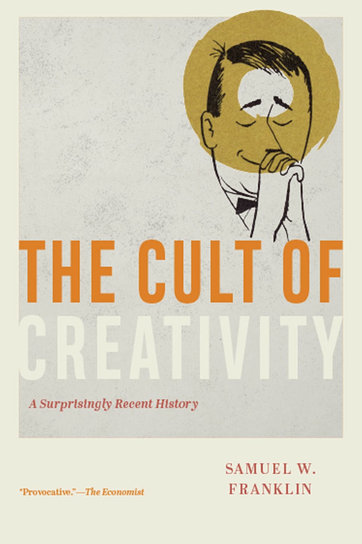 The Cult of Creativity: A Surprisingly Recent History