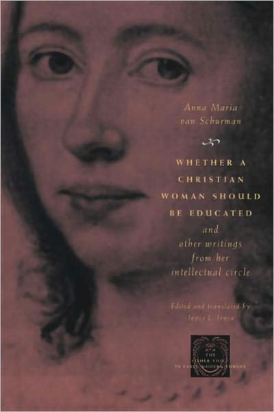 Whether a Christian Woman Should Be Educated and Other Writings from Her Intellectual Circle