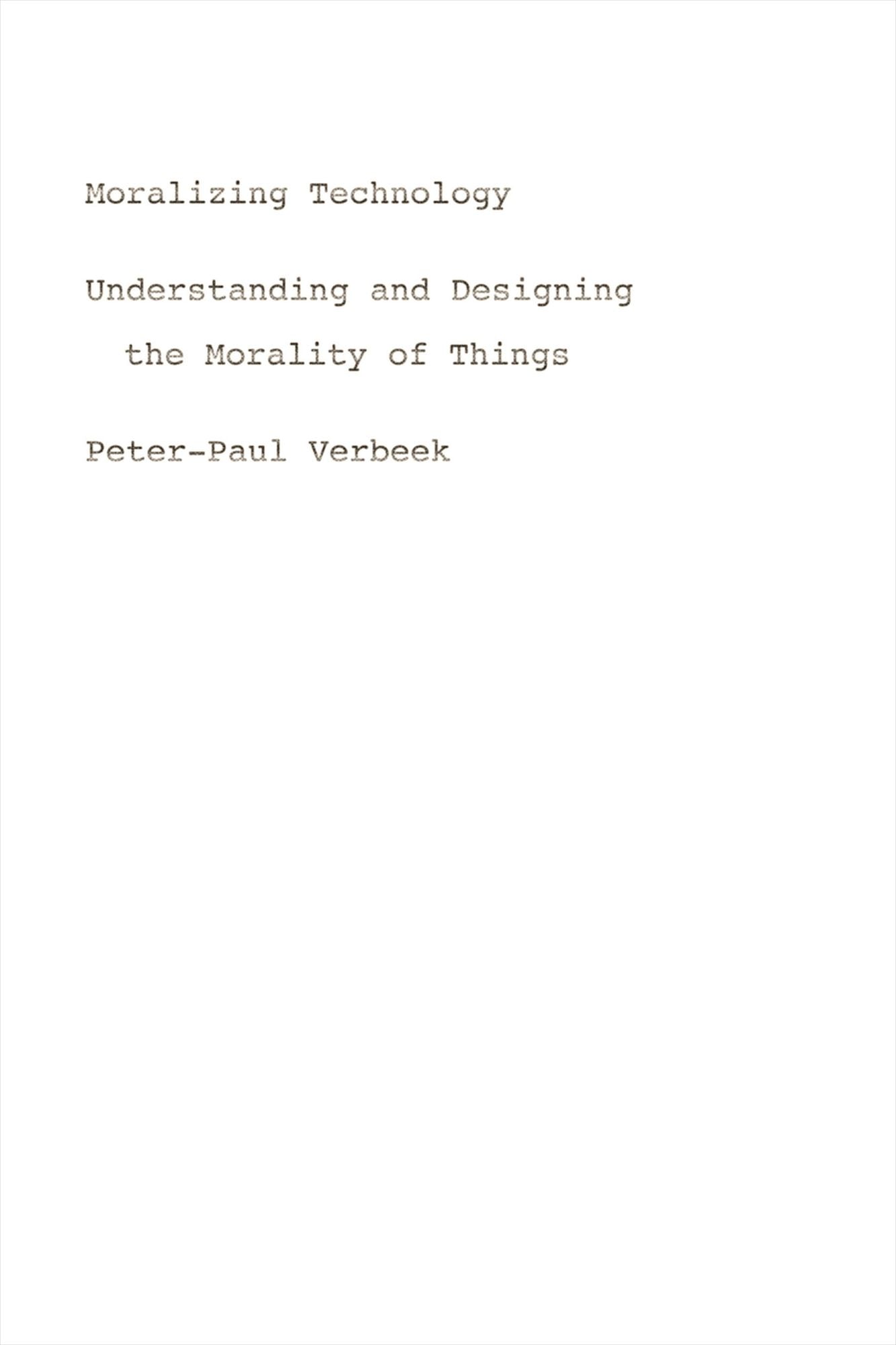 Moralizing Technology: Understanding and Designing the Morality of Things