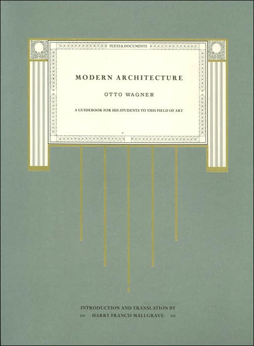 Modern Architecture: A Guidebook for His Students to This Field of Art (Texts and Documents Series)