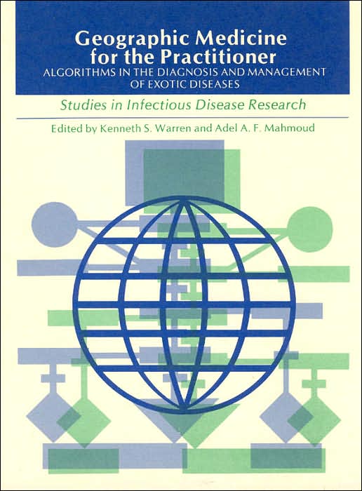 Geographic Medicine for the Practitioner: Algorithms in the Diagnosis and Management of Exotic Diseases