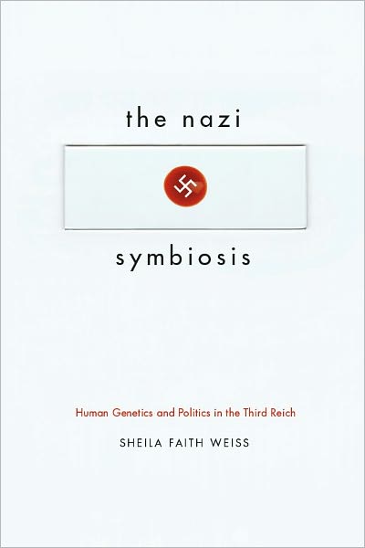 The Nazi Symbiosis: Human Genetics and Politics in the Third Reich