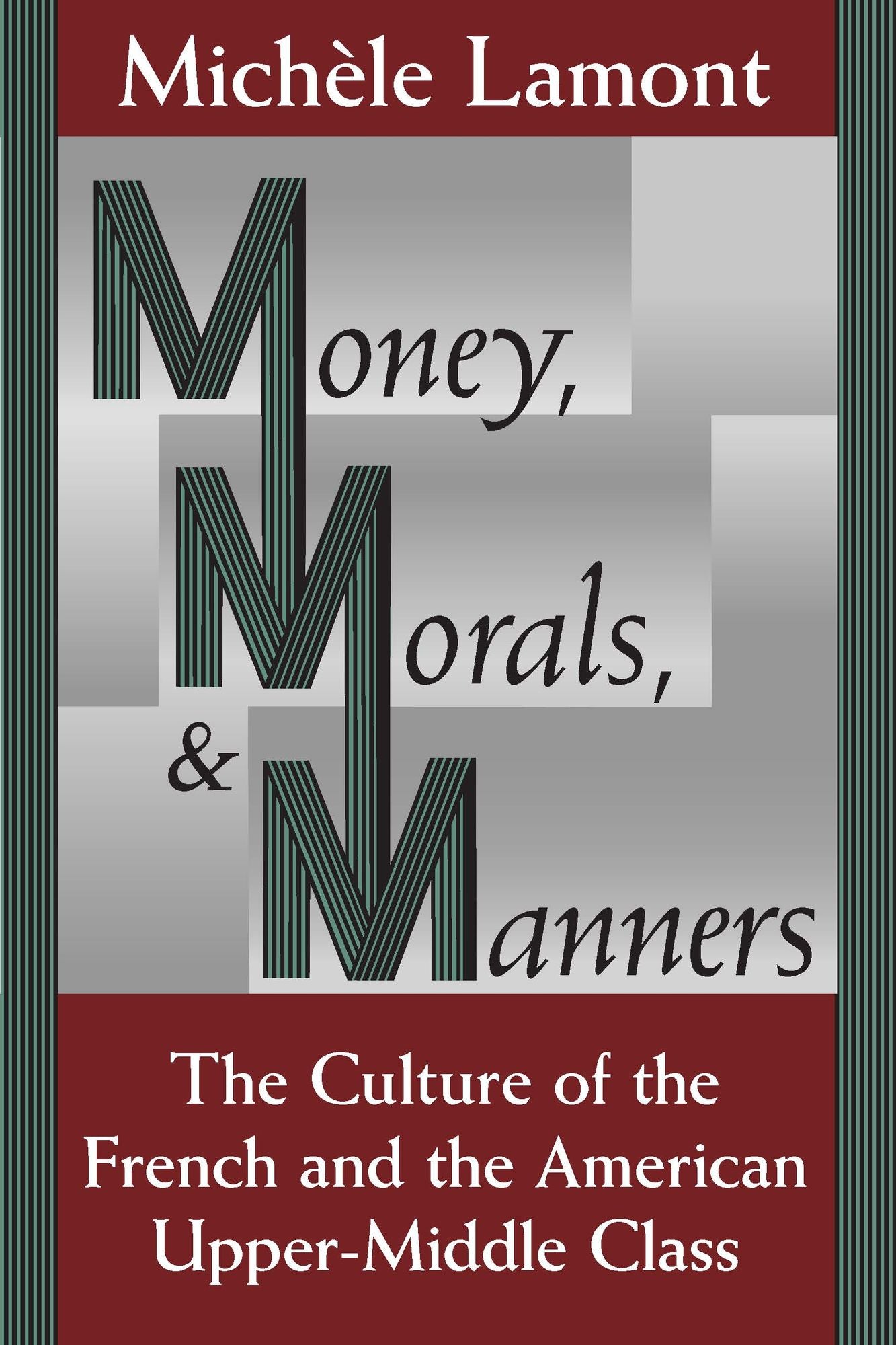 Money, Morals, and Manners: The Culture of the French and the American Upper-Middle Class
