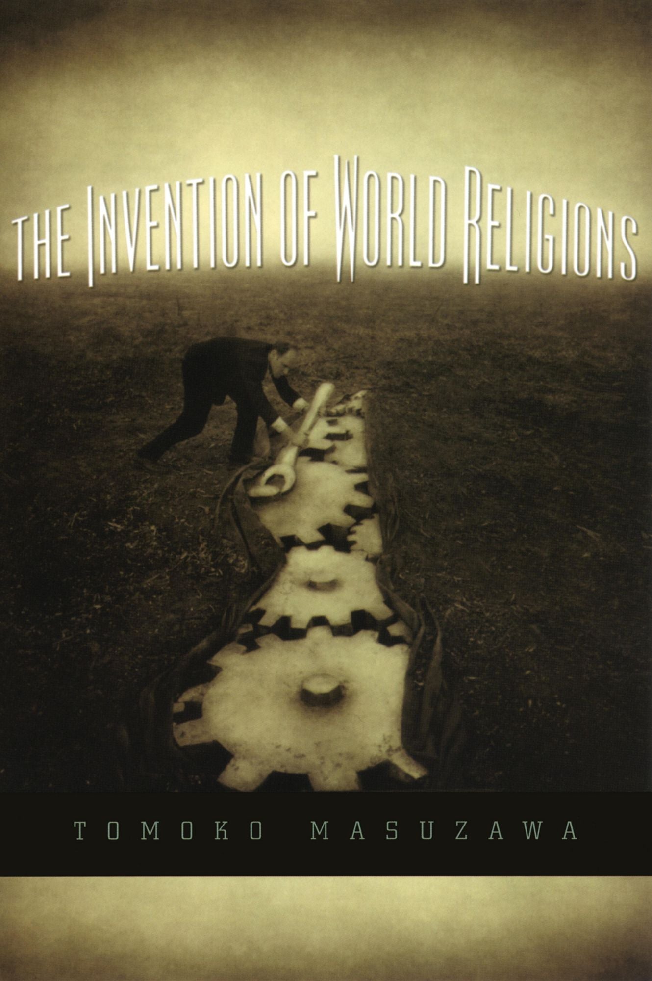 The Invention of World Religions: Or, How European Universalism Was Preserved in the Language of Pluralism