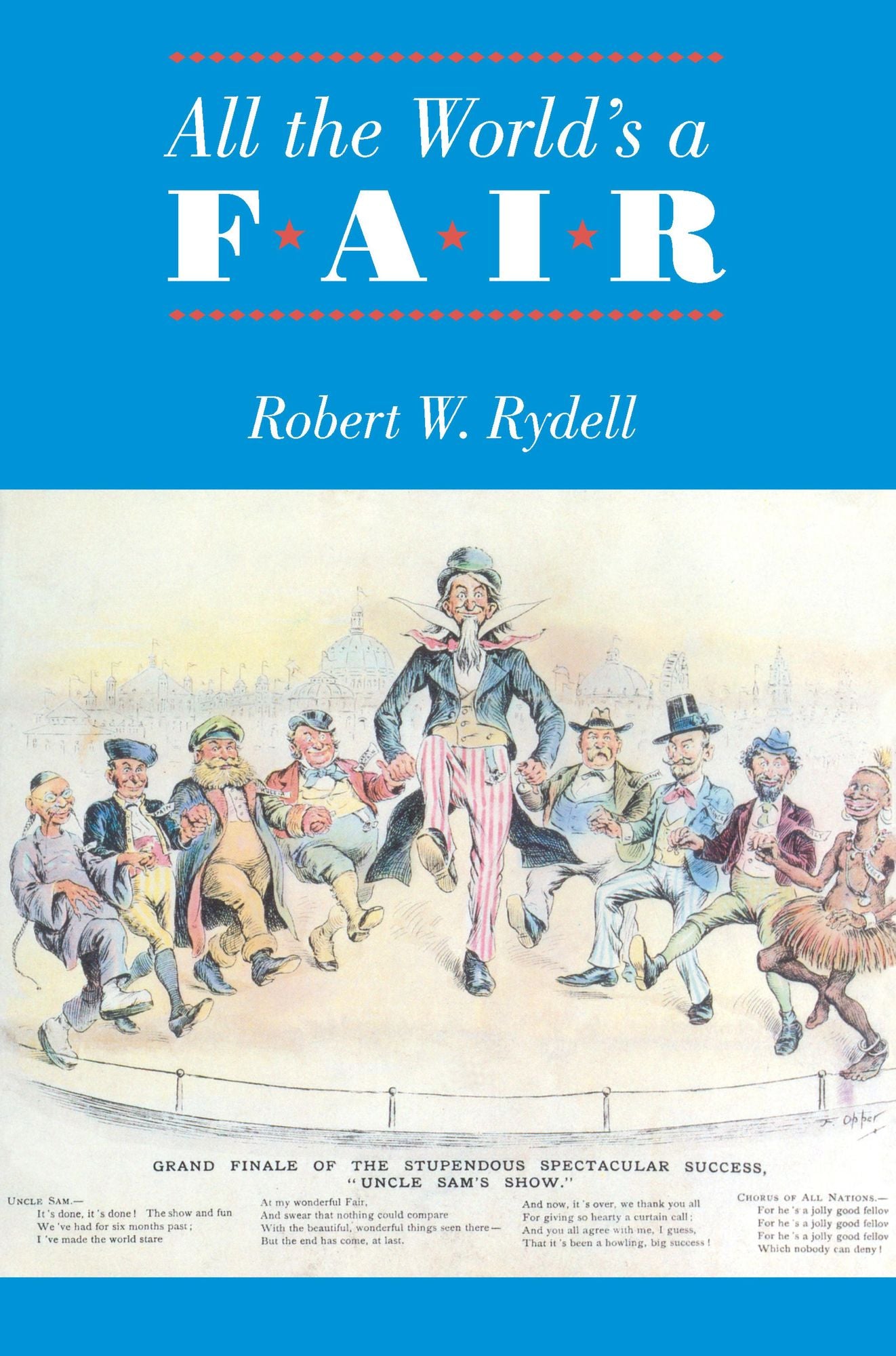 All the World's a Fair: Visions of Empire at American International Expositions, 1876-1916