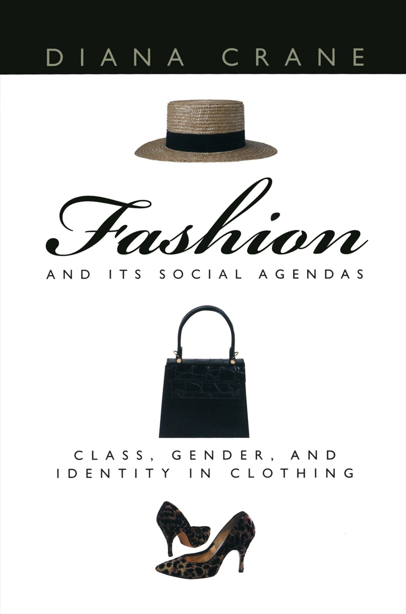 Fashion and Its Social Agendas: Class, Gender, and Identity in Clothing