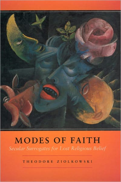 Modes of Faith: Secular Surrogates for Lost Religious Belief