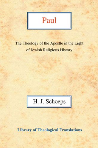 Paul: The Theology of the Apostle in the Light of Jewish Religious History