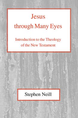 Jesus Through Many Eyes: Introduction to the Theology of the New Testament