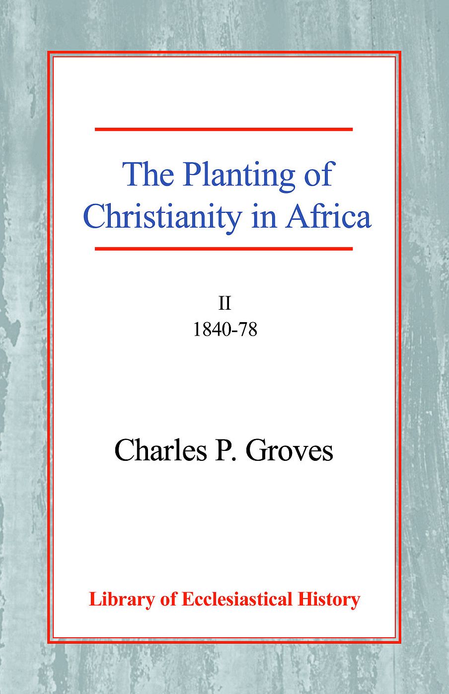 The Planting of Christianity in Africa II