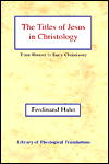 The Titles of Jesus in Christology: Their History in Early Christianity