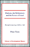 Puritans, the Millennium and the Future of Israel: Puritan Eschatology 1600 to 1660