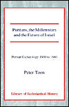 Puritans, the Millennium and the Future of Israel: Puritan Eschatology 1600 to 1660