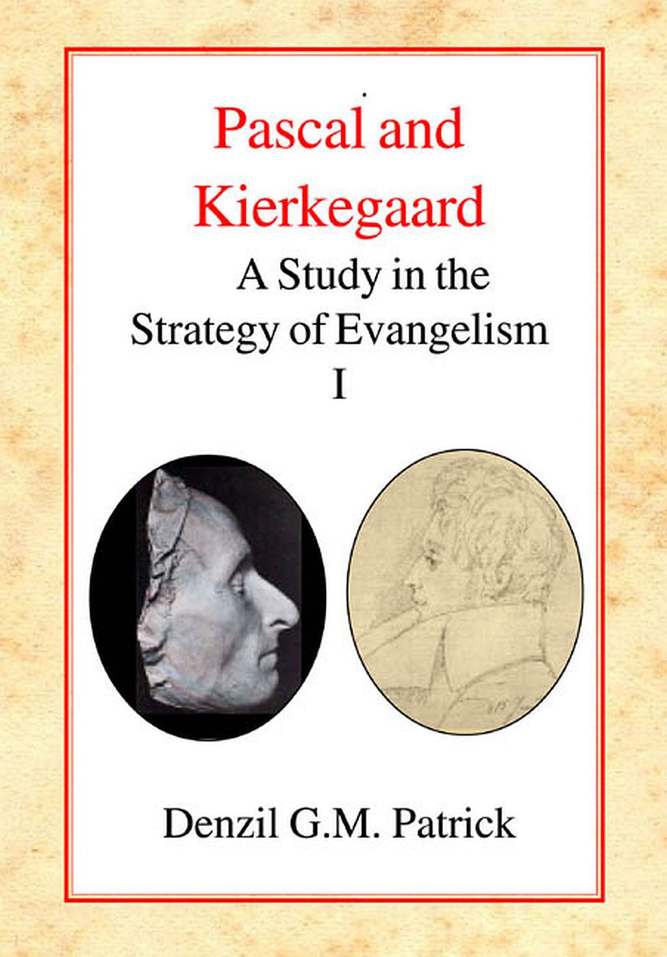 Pascal and Kierkegaard: A Study in the Strategy of Evangelism (vol I)