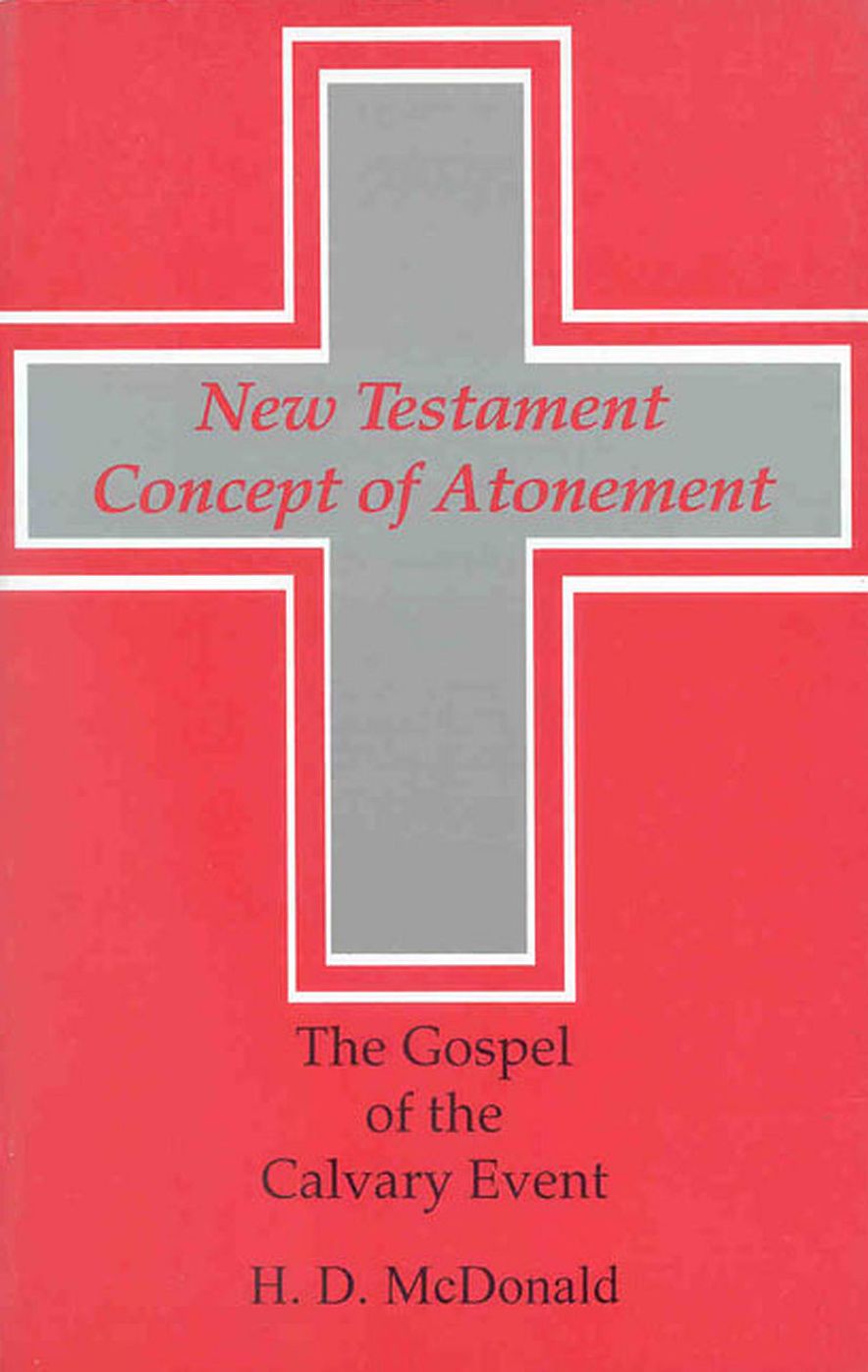 The New Testament Concept of Atonement: The Gospel of the Calvary Event