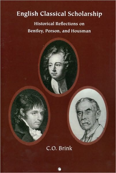 The English Classical Scholarship: Historical Reflections on Bentley, Porson and Housman