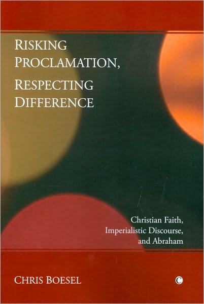 Risking Proclamation, Respecting Difference: Christian Faith, Imperialistic Discourse, and Abraham