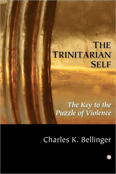 The Trinitarian Self: The Key to the Puzzle of Violence