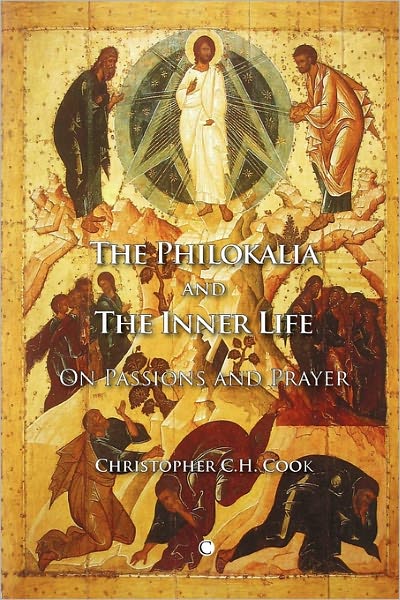The Philokalia and the Inner Life: On Passions and Prayer