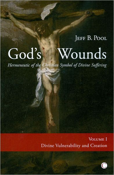 God's Wounds: Hermeneutic of the Christian Symbol of Divine Suffering, Volume 1. Divine Vulnerability and Creation